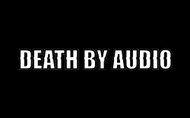 DEATH BY AUDIO